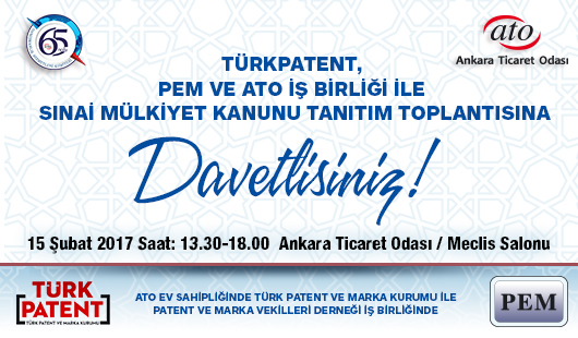 TÜRKPATENT, PEM VE ATO İşbirliği İle Sınai Mülkiyet Kanunu Tanıtım Toplantısı 15 Şubat 2017 Tarihinde Gerçekleşecektir!