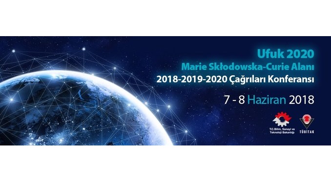 Ufuk2020 Marie Sklodowska-Curie 2018-2019-2020 Çağrıları Konferansı! 7-8 Haziran 2018