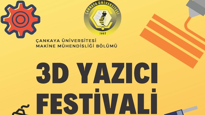 Çankaya Üniversitesi Makine Mühendisliği Bölümü 3D Yazıcı Festivali 25 Aralık 2018 Tarihinde Gerçekleşecek!