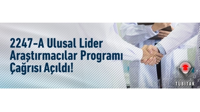 TÜBİTAK 2247-A Ulusal Lider Araştırmacılar Programı Çağrıya Açıldı! Son Başvuru: 03/07/2020