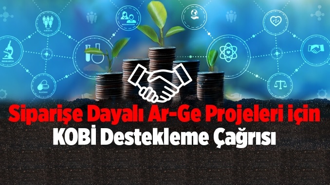 TÜBİTAK Siparişe Dayalı Ar-Ge Projeleri için KOBİ Destekleme Çağrısı (Sipariş Ar-Ge – 2020) Açıldı! Son Başvuru: 31 Ağustos 2020