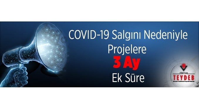 COVID-19 Salgını Nedeniyle TEYDEB Projelerine 3 Ay Ek Süre