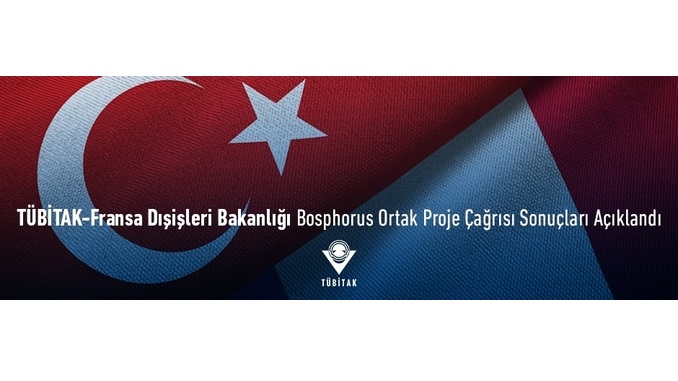 TÜBİTAK-Fransa Dışişleri Bakanlığı Bosphorus Ortak Proje Çağrısı Sonuçları Açıklandı!
