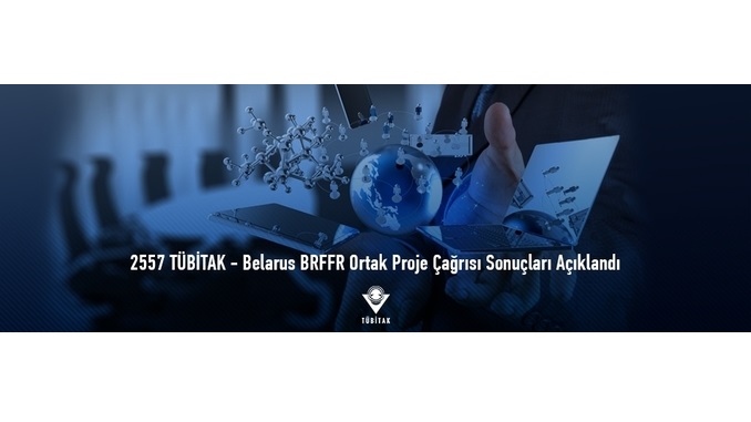 2557 TÜBİTAK- Belarus BRFFR Ortak Proje Çağrısı Sonuçları