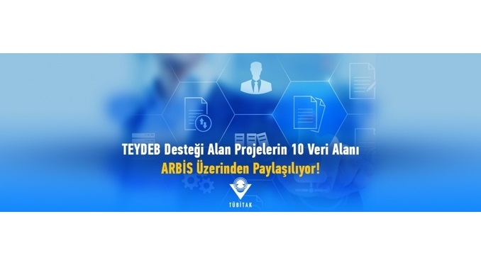 TÜBİTAK TEYDEB’in Desteklediği Projelerin 10 Veri Alanı ARBİS’ten Paylaşılmaya Başlandı