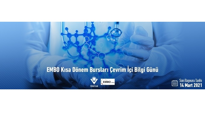 TÜBİTAK Tarafından Düzenlenen EMBO Kısa Dönem Bursları Çevrim İçi Bilgi Günü için Son Kayıt Tarihi 14 Mart 2021!