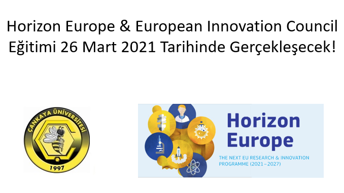 Çankaya Üniversitesi TTO Bünyesinde “HORIZON EUROPE & European Innovation Council” Webinarı 26 Mart 2021 Tarihinde Gerçekleşecek!