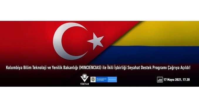 2511 TÜBİTAK – Kolombiya Bilim Teknoloji ve Yenilik Bakanlığı (MINCIENCIAS) ile İkili İşbirliği Seyahat Destek Programı! Son Başvuru: 17 Mayıs 2021