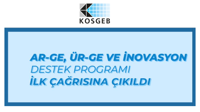KOSGEB Ar-Ge, Ür-Ge ve İnovasyon Destek Programı İlk Çağrısına Çıkıldı! Son Başvuru: 18 Mayıs 2021