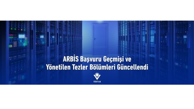 TÜBİTAK ARBİS’te Gerçekleştirilen Güncellemeler: Başvuru Geçmişi Bilgisi ve Yönetilen Tezler