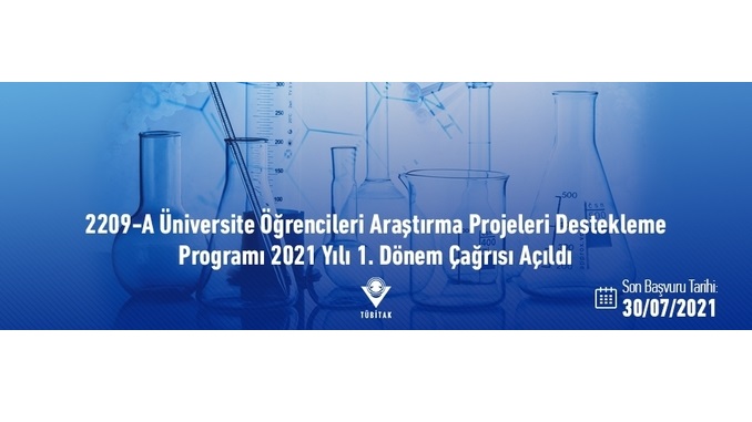 2209-A Üniversite Öğrencileri Araştırma Projeleri Destekleme Programı 2021 Yılı 1. Dönem Çağrısı! Son Başvuru Tarihi: 30 Temmuz 2021
