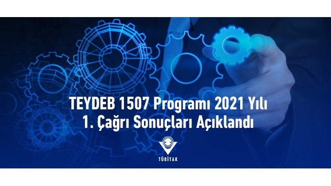 TÜBİTAK TEYDEB 1507 Programı 2021 Yılı 1. Çağrı Sonuçları