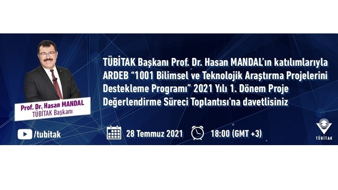 TÜBİTAK ARDEB “1001 Bilimsel ve Teknolojik Araştırma Projelerini Destekleme Programı” 2021 Yılı 1. Dönem Proje Değerlendirme Süreci Toplantısı 28 Temmuz 2021 Tarihinde Gerçekleşiyor
