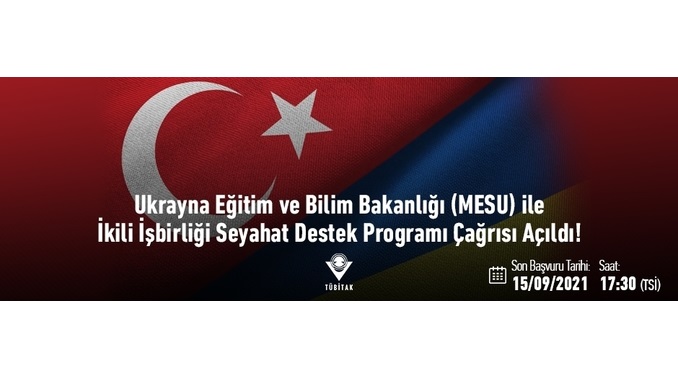 TÜBİTAK 2514 – Ukrayna Eğitim ve Bilim Bakanlığı (MESU) ile İkili İşbirliği Seyahat Destek Programı Çağrısı Açıldı! Son Başvuru: 15 Eylül 2021