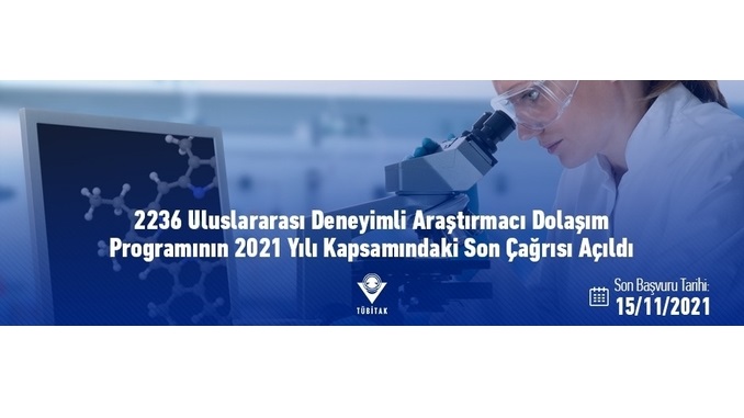 TÜBİTAK 2236 Uluslararası Deneyimli Araştırmacı Dolaşım Programının 2021 Yılı Kapsamındaki Son Çağrısı Açıldı