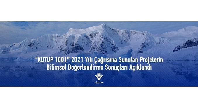 “KUTUP 1001” 2021 Yılı Çağrısına Sunulan Projelerin Bilimsel Değerlendirme Sonuçları