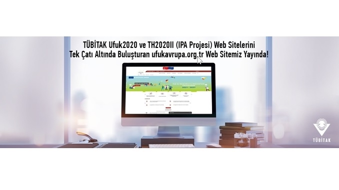 TÜBİTAK Ufuk2020 ile TH2020II (IPA Projesi) Web Sitelerini Tek Çatı Altında Buluşturan Yeni Web Sitesi UFUKAVRUPA.ORG.TR Yayında!