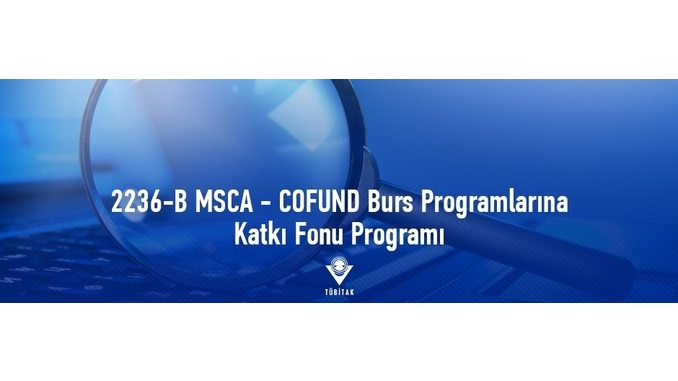2236-B MSCA – COFUND Burs Programlarına Katkı Fonu Programı