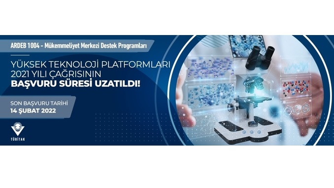ARDEB 1004 Yüksek Teknoloji Platformları 2021 Yılı Çağrısının Başvuru Son Tarihi 14 Şubat 2022 Tarihine Uzatıldı