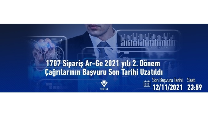 1707 Sipariş Ar-Ge 2021 yılı 2. Dönem Çağrılarının Başvuru Son Tarihi Uzatıldı