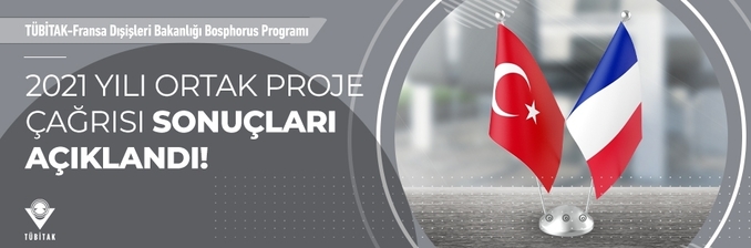TÜBİTAK-Fransa Dışişleri Bakanlığı Bosphorus Programı Ortak Proje Çağrısı Sonuçları Açıklandı!
