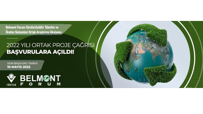 Belmont Forum Kapsamında Sürdürülebilir Tüketim ve Üretim Sistemleri Ortak Araştırma Aksiyonu Çağrısı! Uluslararası Ortak Başvurusu İlk Aşama Son Başvuru: 10 Mayıs 2022