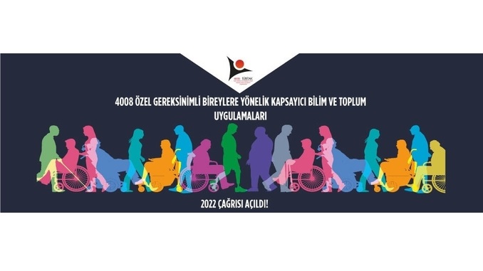 4008 Özel Gereksinimli Bireylere Yönelik Kapsayıcı Bilim ve Toplum Uygulamaları Destekleme Programı 2022 Yılı Çağrısı Açıldı! Son Başvuru Tarihi: 24 Haziran 2022