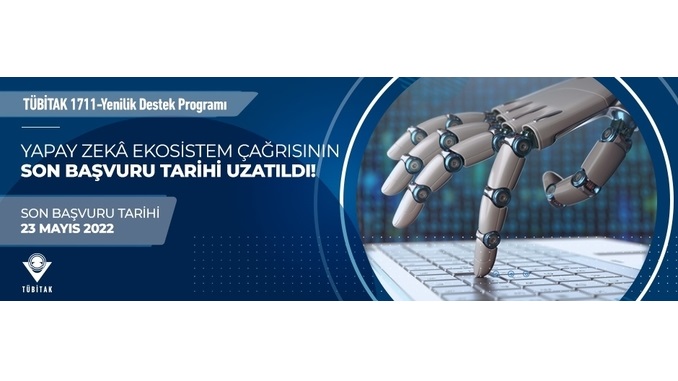 Yapay Zekâ Ekosistem Çağrısının Başvuru Son Tarihi 23 Mayıs 2022’ye Uzatıldı!