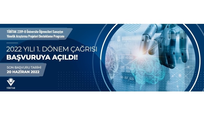 2209-B Üniversite Öğrencileri Sanayiye Yönelik Araştırma Projeleri Desteği Programı 2022 Yılı 1. Dönem Çağrısı Son Başvuru Tarihi: 20 Haziran 2022