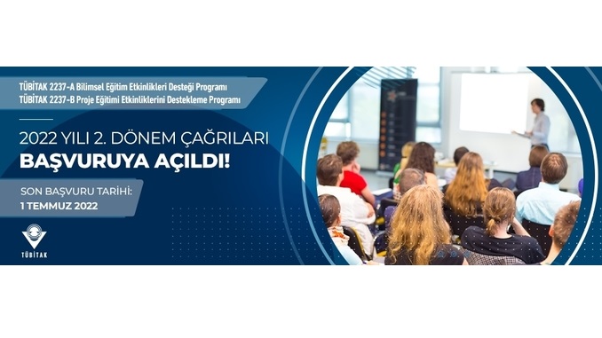 2237-Bilimsel Eğitim Etkinliklerini Destekleme Programları 2022 Yılı 2. Dönem Çağrıları Açıldı! Son Başvuru Tarihi: 1 Temmuz 2022