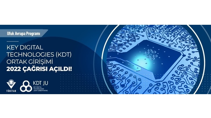 Key Digital Technologies (KDT) 2022 Çağrısı Açıldı! Uluslararası Proje Önerilerinin Sunulması İçin Son Tarih: 21 Eylül 2022