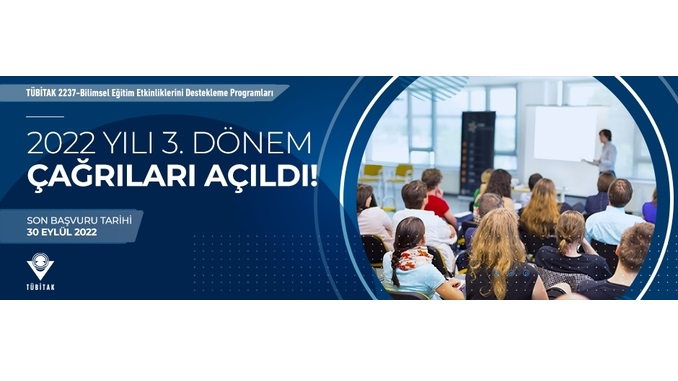 BİDEB 2237-Bilimsel Eğitim Etkinliklerini Destekleme Programları 2022 Yılı 3. Dönem Çağrıları Açıldı! Son Başvuru Tarihi: 30 Eylül 2022