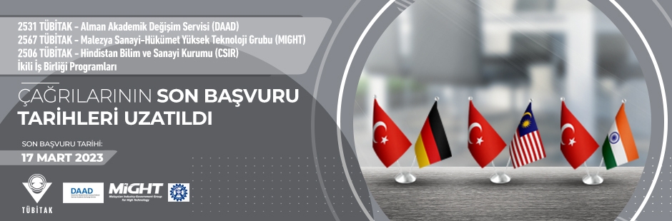 TÜBİTAK ile Alman Akademik Değişim Servisi (DAAD), Malezya Sanayi-Hükümet Yüksek Teknoloji Grubu (MIGHT) ve Hindistan Bilim ve Sanayi Araştırma Kurumu (CSIR) Arasında Açılan İkili İş Birliği Çağrılarının Son Başvuru Tarihleri Uzatıldı