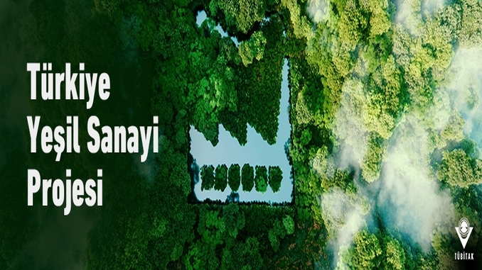 TÜBİTAK ve KOSGEB tarafından Türkiye Yeşil Sanayi Projesi yürütülecektir!