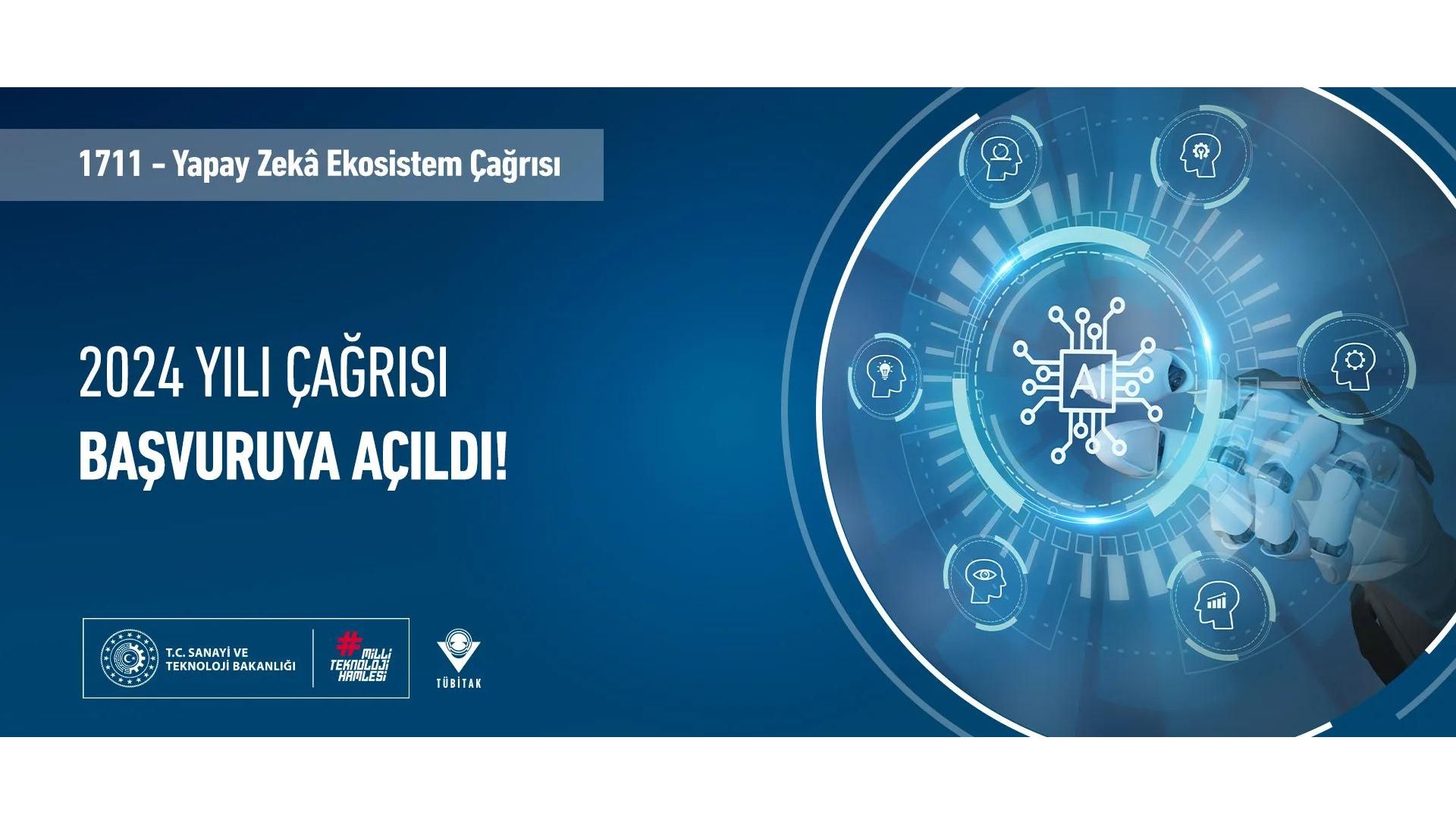 TÜBİTAK 1711 – Yapay Zekâ Ekosistem Çağrısı Başvuruya Açıldı! Son Başvuru Tarihi: 31 Temmuz 2024