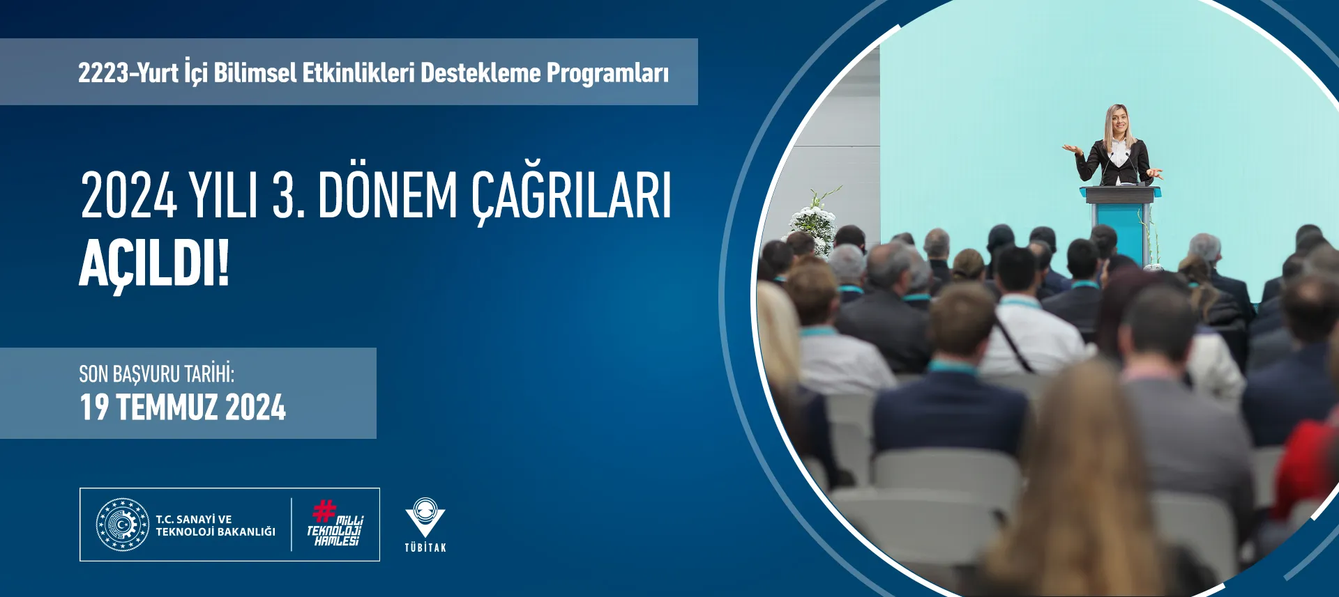 2223-Yurt İçi Bilimsel Etkinlikleri Destekleme Programları 2024 Yılı 3. Dönem Çağrıları Son Başvuru Tarihi 19 Temmuz 2024